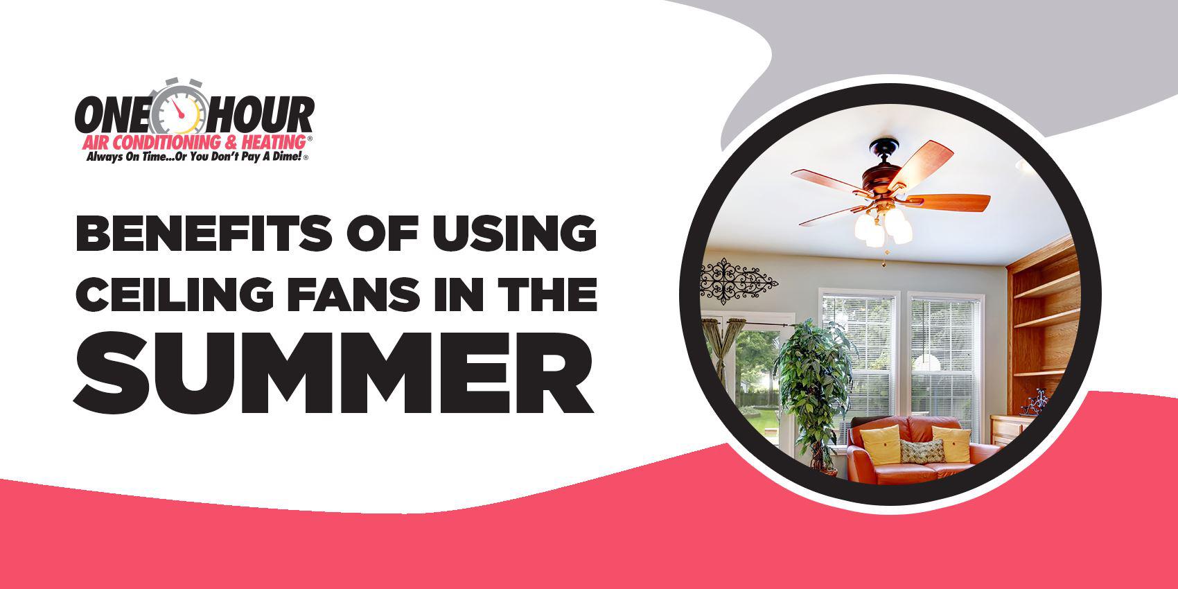 Benefits of Using Ceiling Fans in the Summer