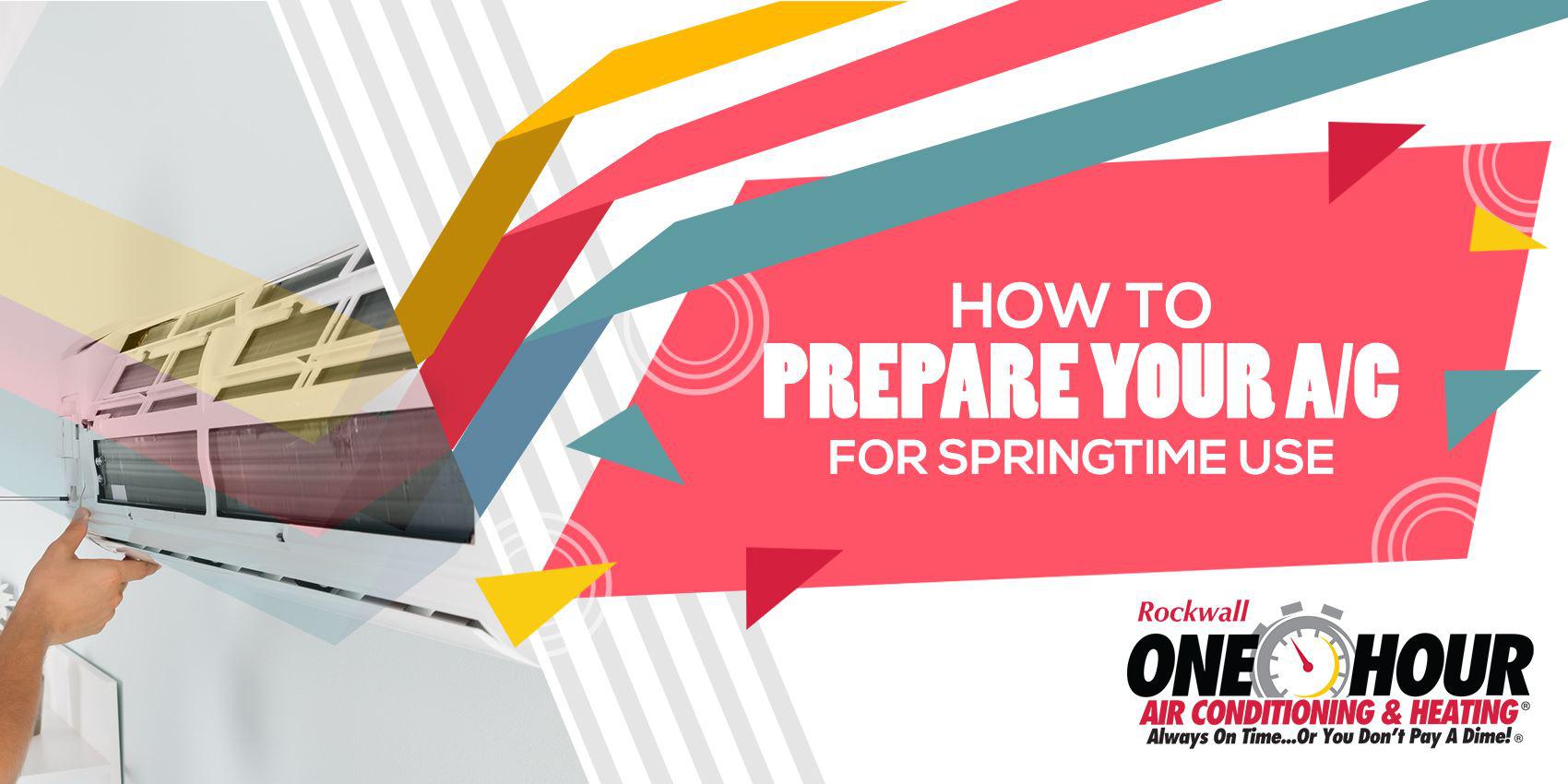 How to Prepare Your A/C for Springtime Use