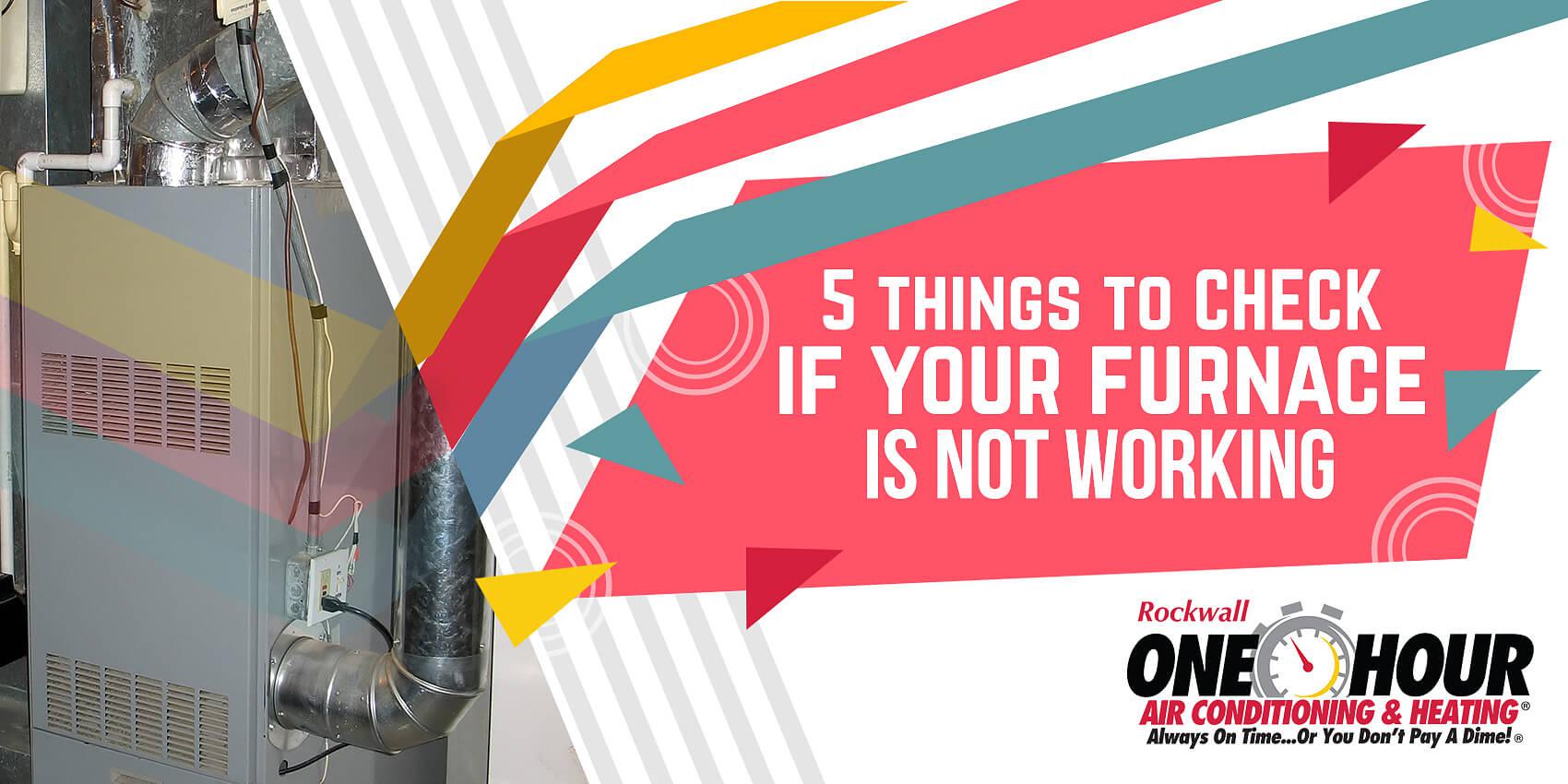 5 Things to Check If Your Furnace Is Not Working