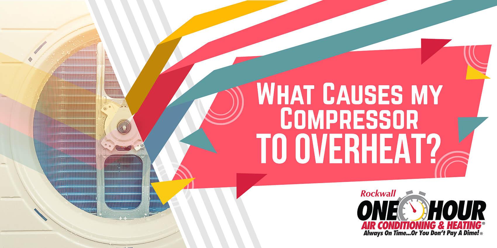What Causes My Compressor To Overheat?