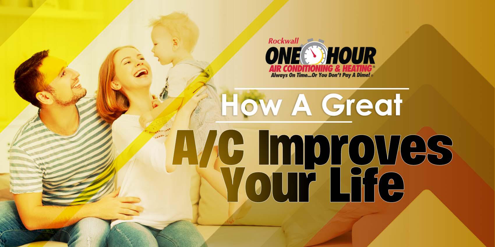 How a Great A/C Improves Your Life