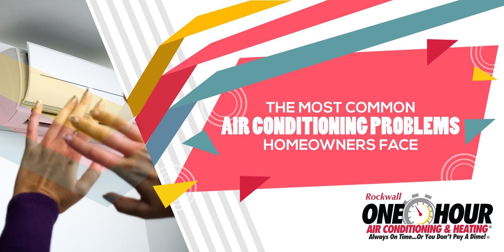 The Most Common Air Conditioning Problems Homeowners Face