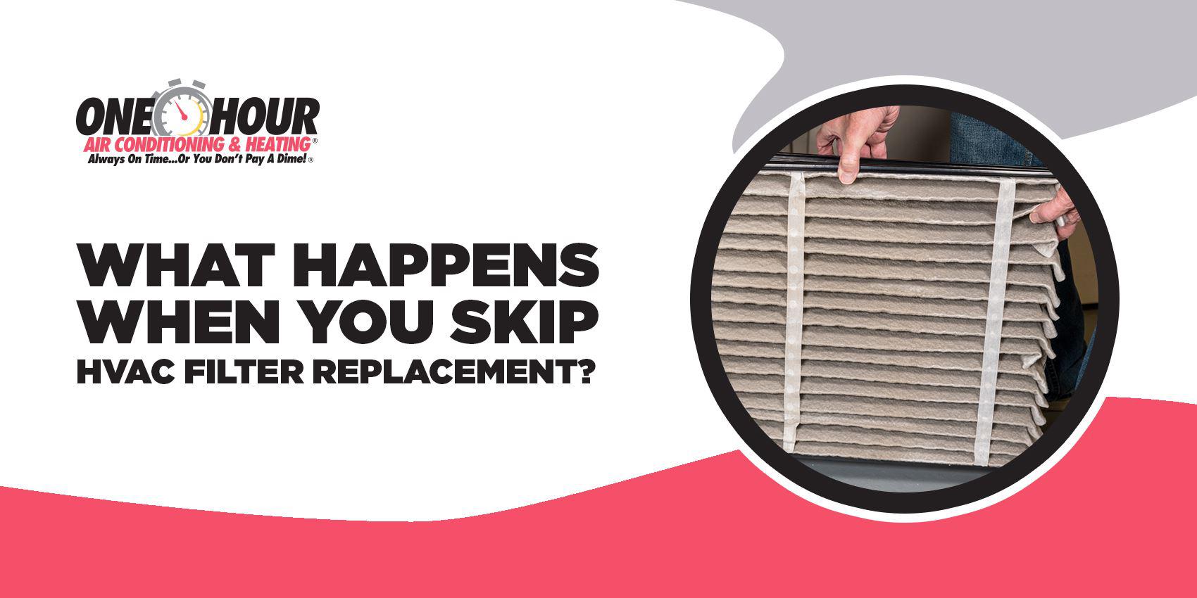 What Happens When You Skip HVAC Filter Replacement?